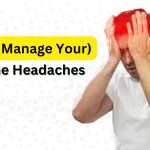 Tips to Manage Your Migraine Headaches