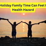 Why Holiday Family Time Can Feel Like a Health Hazard